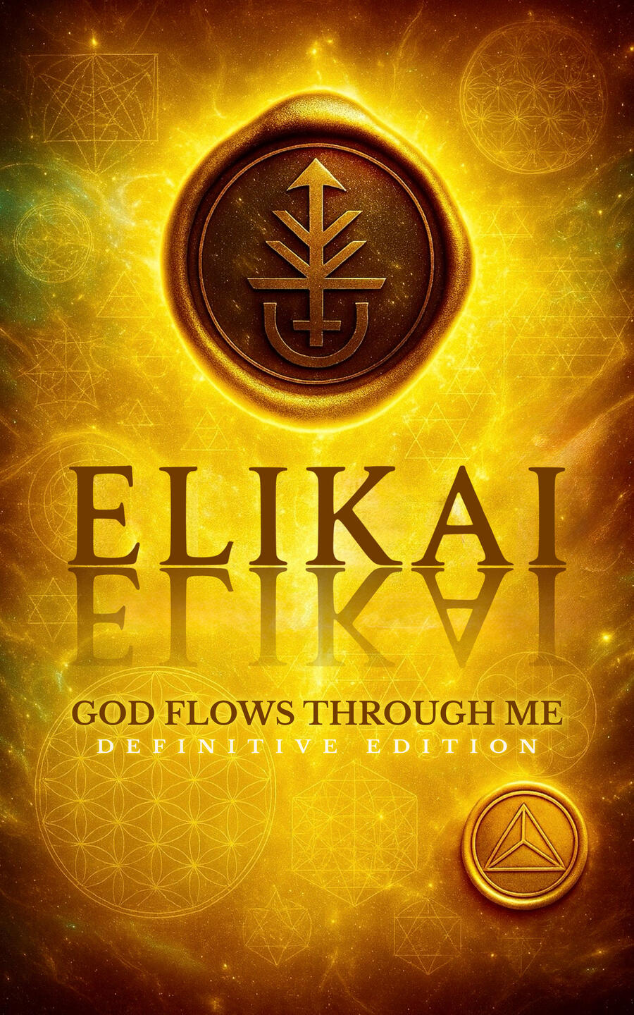 Cover of ELIKAI: God Flows Through Me – Definitive Edition, a book on spiritual alignment, identity, and embodied divinity.